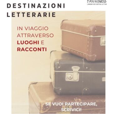 Gruppo lettura adulti                            Destinazioni Letterarie                                     Viaggio attraverso i luoghi e i racconti